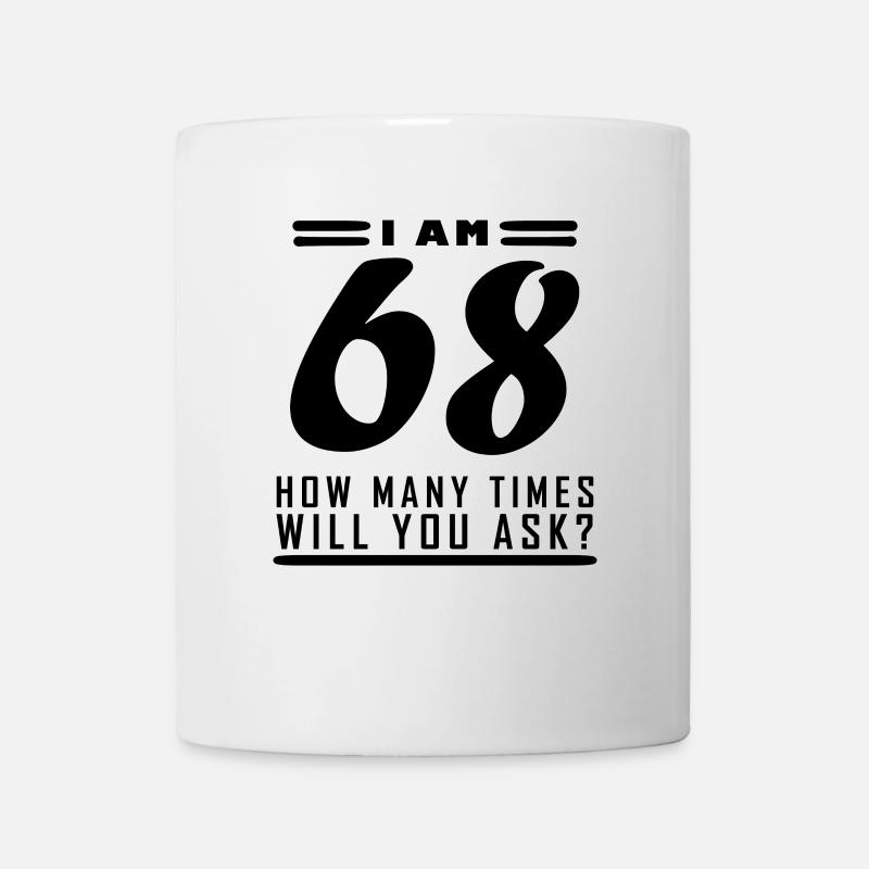 Ich bin 68 – 68 Jahre alt - 68. Geburtstag - Tasse - Weiß
