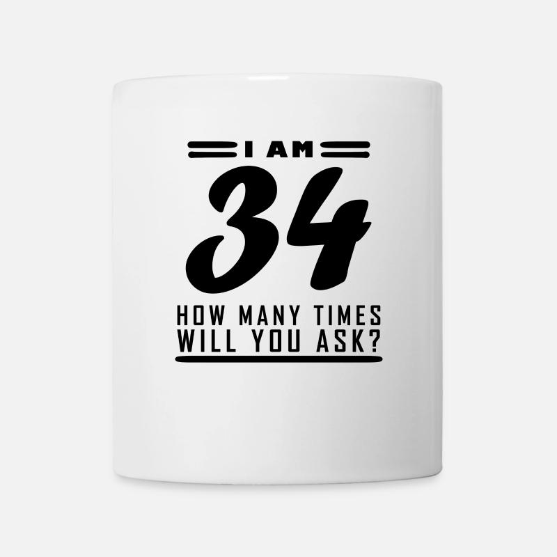 Ich bin 34 – 34. Geburtstag Geschenk - Tasse - Weiß