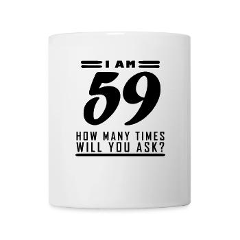 Ich bin 59 – 59. Geburtstag Geschenk - Tasse - Weiß - Vorne