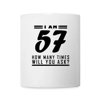 Ich bin 57 – 57. Geburtstag Geschenk - Tasse - Weiß - Vorne
