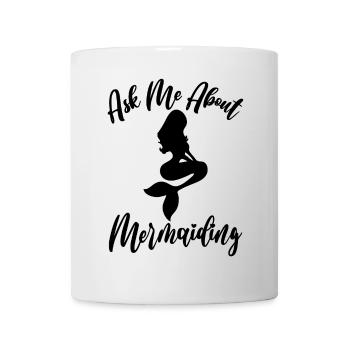 Ask Me About Mermaiding Mermaid Themed Swimming Co - Mug - white - Front