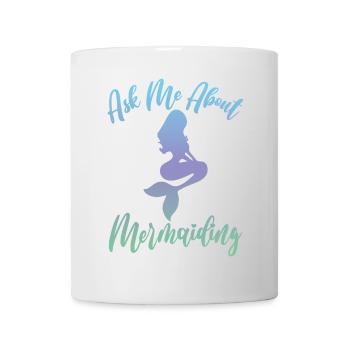 Ask Me About Mermaiding Mermaid Themed Swimming Co - Mug - white - Front