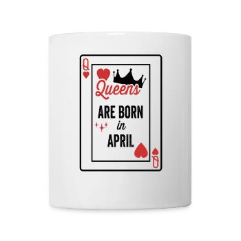 Queens Are Born In April Birthday Date Girls Women - Mug - white - Front