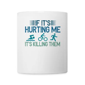 If It's Hurting Me It's Killing Them Tri - Mug - white - Front