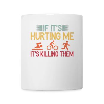 If It's Hurting Me It's Killing Them Tri - Mug - white - Front