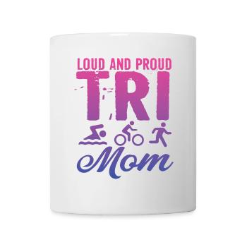 Loud And Proud Tri Mom Triathlete - Mug - white - Front
