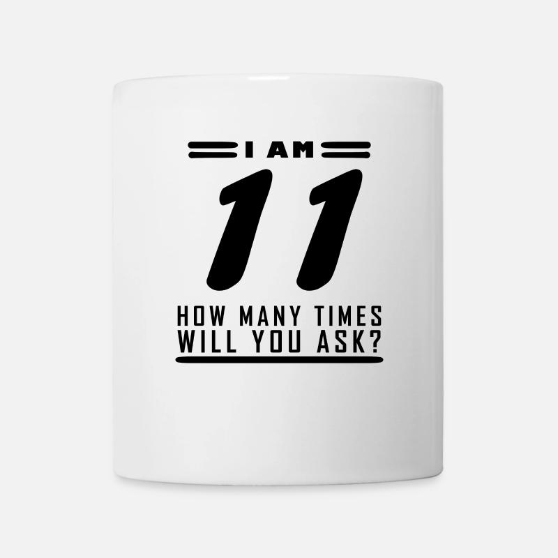 Ich bin 11 – 11. Geburtstag Geschenk - Tasse - Weiß