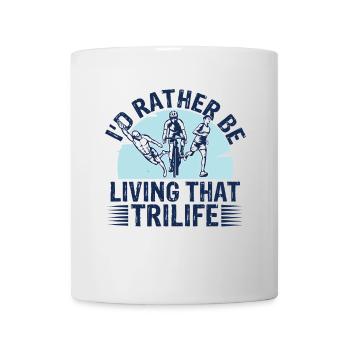 I'd Rather Be Living That Trilife - Mug - white - Front