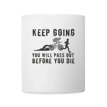 Keep Going You'll Pass Out Triathlon - Tasse - Weiß - Vorne