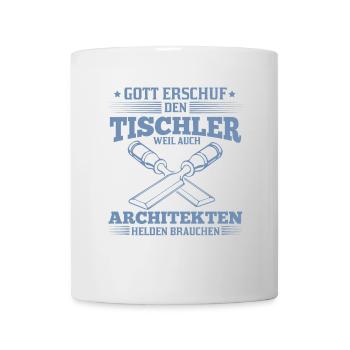 T-Shirt für Tischler weil Architekten Helden - Tasse - Weiß - Vorne