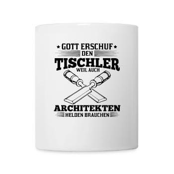 T-Shirt für Tischler weil Architekten Helden - Tasse - Weiß - Vorne