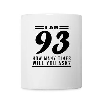 I am 93 – 93rd birthday gift - Mug - white - Front