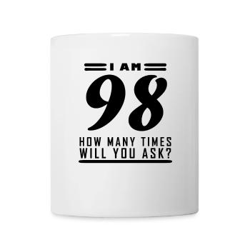 I am 98 – 98th birthday gift - Mug - white - Front