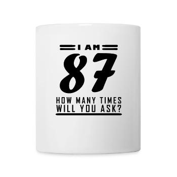 I am 87 – 87th birthday gift - Mug - white - Front