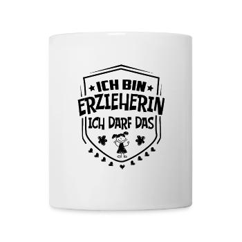 Ich bin Erzieherin Ich darf das - Tasse - Weiß - Vorne