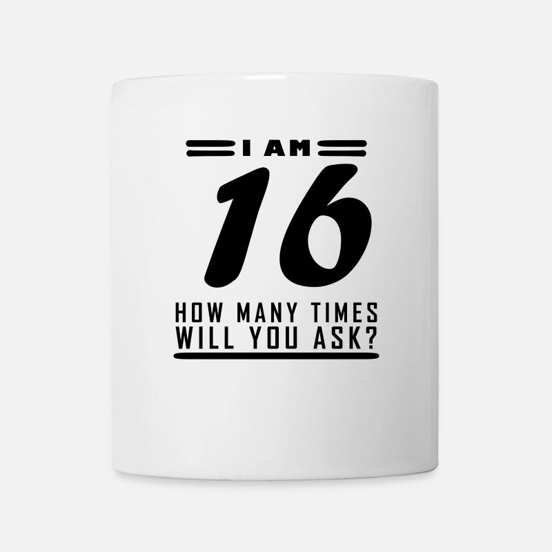 Ich bin 16 – 16. Geburtstag Geschenk - Tasse - Weiß