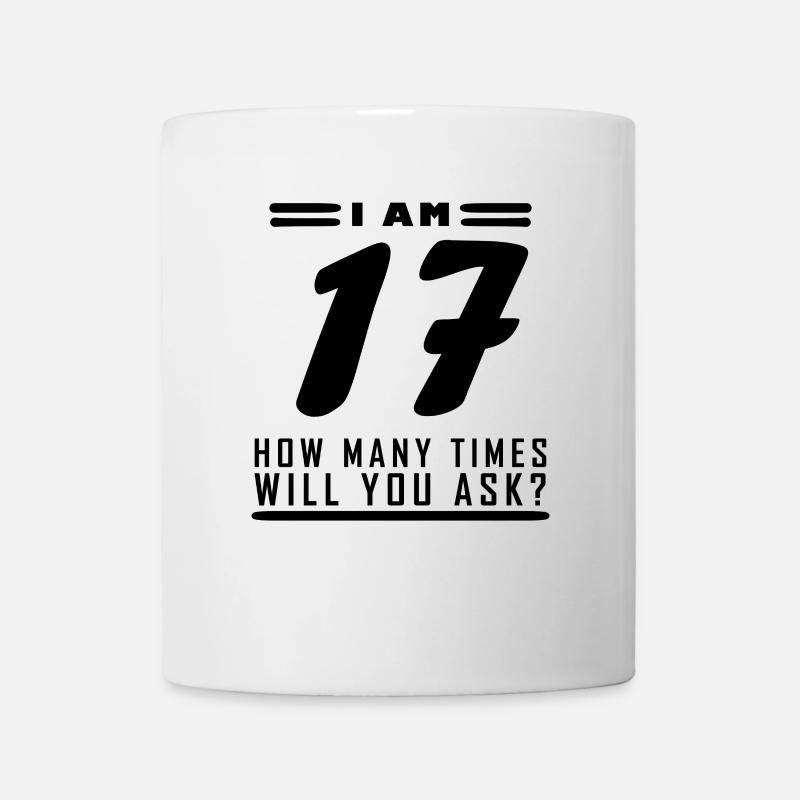 Ich bin 17 – 17. Geburtstag Geschenk - Tasse - Weiß