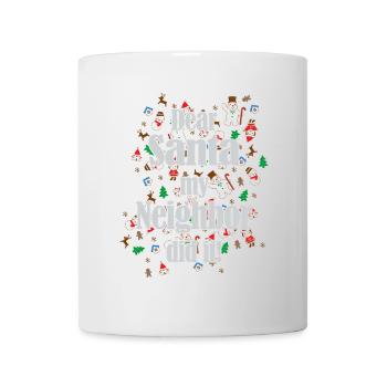Lustiger "Dear Santa my Neighbor did it" Spruch - Tasse - Weiß - Vorne