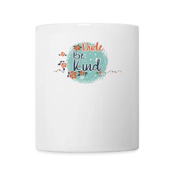 Dude Be Kind No Bullying - Tasse - Weiß - Vorne