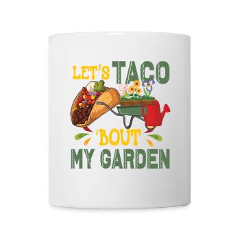 Let’s Taco Bout My Garden Jardinage - Mug blanc - blanc - Devant