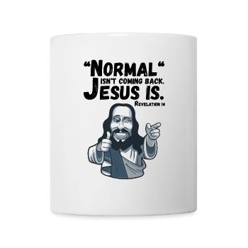 Normal isn't coming back Jesus is. Revelation - Mug - white - Front