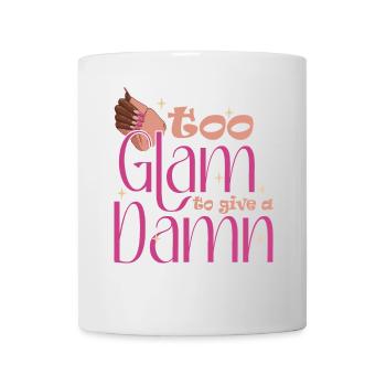Too Glam To Give A Damn Nageldesigner - Tasse - Weiß - Vorne