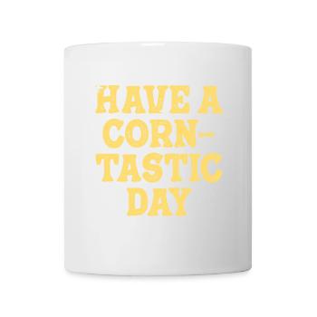 Have a corntastic day - Mug - white - Front