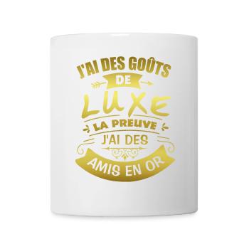 J'ai des goûts de luxe J'ai des amis en or - Mug blanc - blanc - Devant