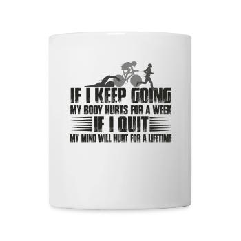 Si je continue, mon corps me fait mal pendant une semaine - Mug blanc - blanc - Devant