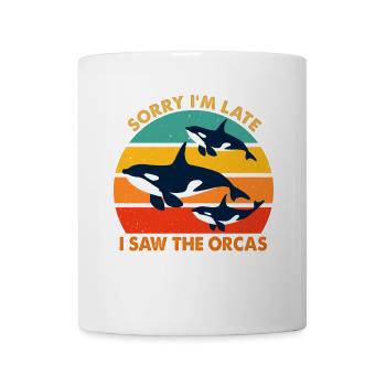 Sorry I'm Late I Saw The Orcas Killer Whale Lovers - Mug - white - Front