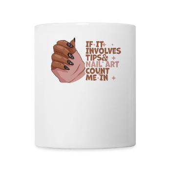 If It Involves Tips and Nailart - Mug - white - Front
