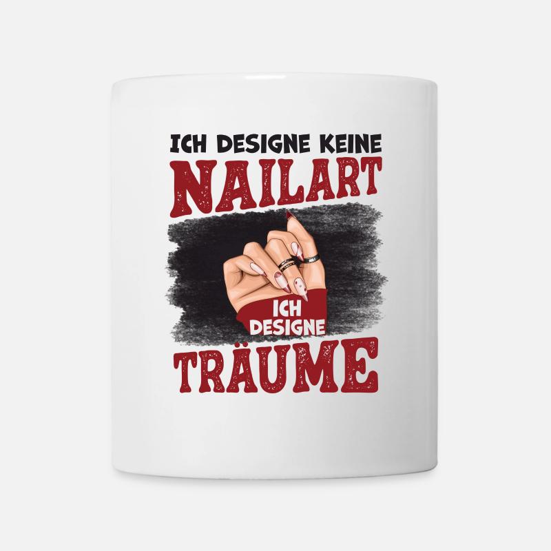 Ich designe keine Nailart Nageldesignerin - Tasse - Weiß