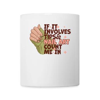 If It Involves Tips and Nailart Nageltante - Tasse - Weiß - Vorne