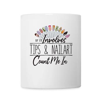 If It Involves Tips and Nailart Nageltante - Tasse - Weiß - Vorne
