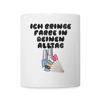 Ich Bringe Farbe In Deinen Alltag Nageldesignerin - Tasse - Weiß - Vorne