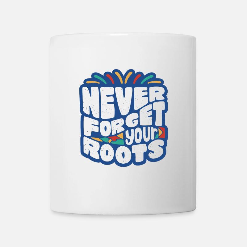 Never Forget Your Roots – Farbige Typo - Tasse - Weiß