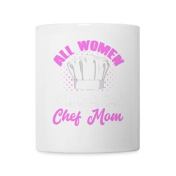 Chef Maman Toutes les femmes sont créées Mère égale Cuisinier M - Mug blanc - blanc - Devant