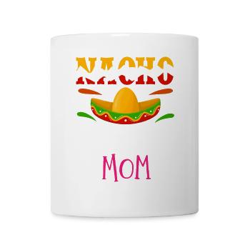 Nacho Average Mom Mexican Mother Mother's Day Ci - Mug - white - Front
