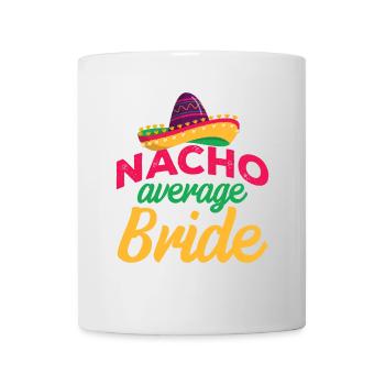 Cinco de Mayo Nacho Durchschnittliche Braut Mexika - Tasse - Weiß - Vorne