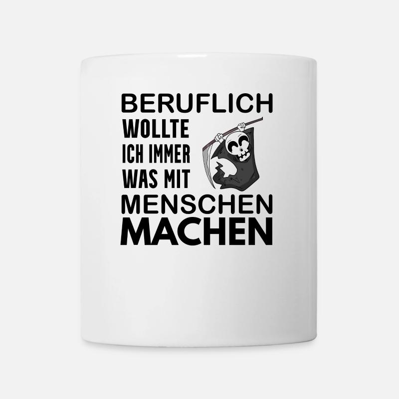 Sensenmann lustiger Spruch Lustig Humor - Tasse - Weiß