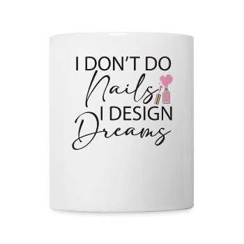 Je ne fais pas d’ongles Je conçois des rêves - Mug blanc - blanc - Devant