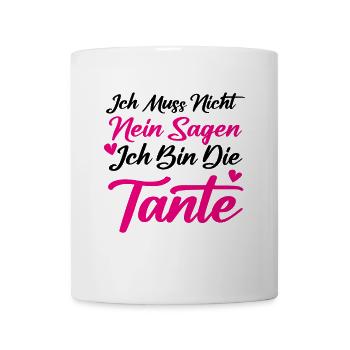 Ich muss nicht NEIN sagen ich bin die Tante Spruch - Tasse - Weiß - Vorne