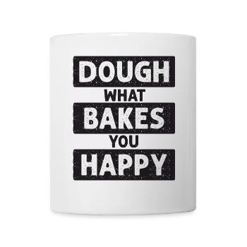 Dough What Bakes You Happy Bäckerei - Tasse - Weiß - Vorne