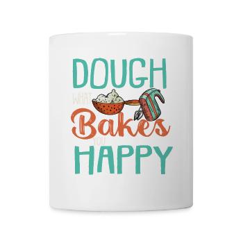 Dough What Bakes You Happy Bäckerei - Tasse - Weiß - Vorne