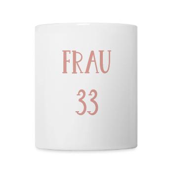 33. Geburtstag Frau Mutter Freundin 33 Jahre - Tasse - Weiß - Vorne