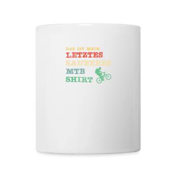 Das ist mein letztes sauberes MTb Shirt - Tasse - Weiß - Vorne