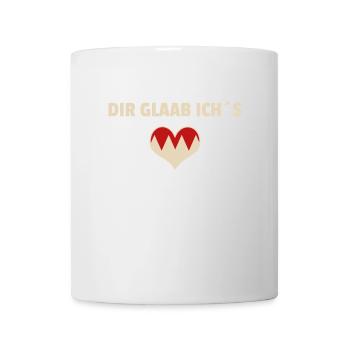 Dir Glaab ich´s - Franken fränkisch fränggisch - Tasse - Weiß - Vorne