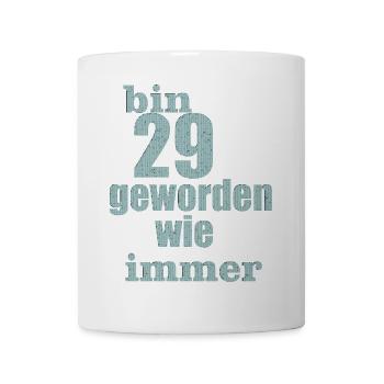 bin 29 geworden - Tasse - Weiß - Vorne