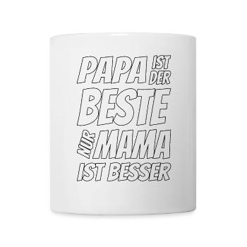 papa ist der beste nur mama ist besser - Tasse - Weiß - Vorne