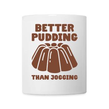 Pudding Saying Better Pudding Than Jogging - Mug - white - Front